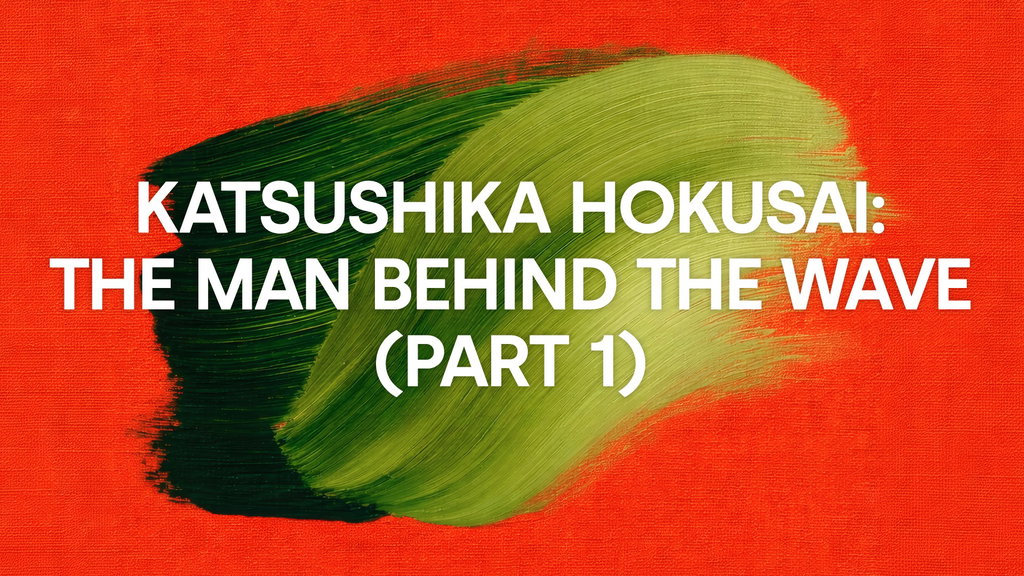 Katsushika Hokusai: The Man Behind the Wave (Part 1)