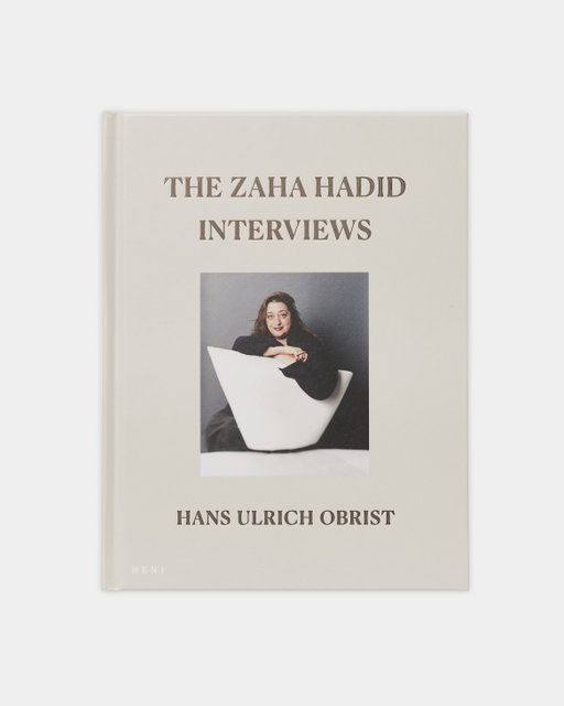 The Zaha Hadid Interviews