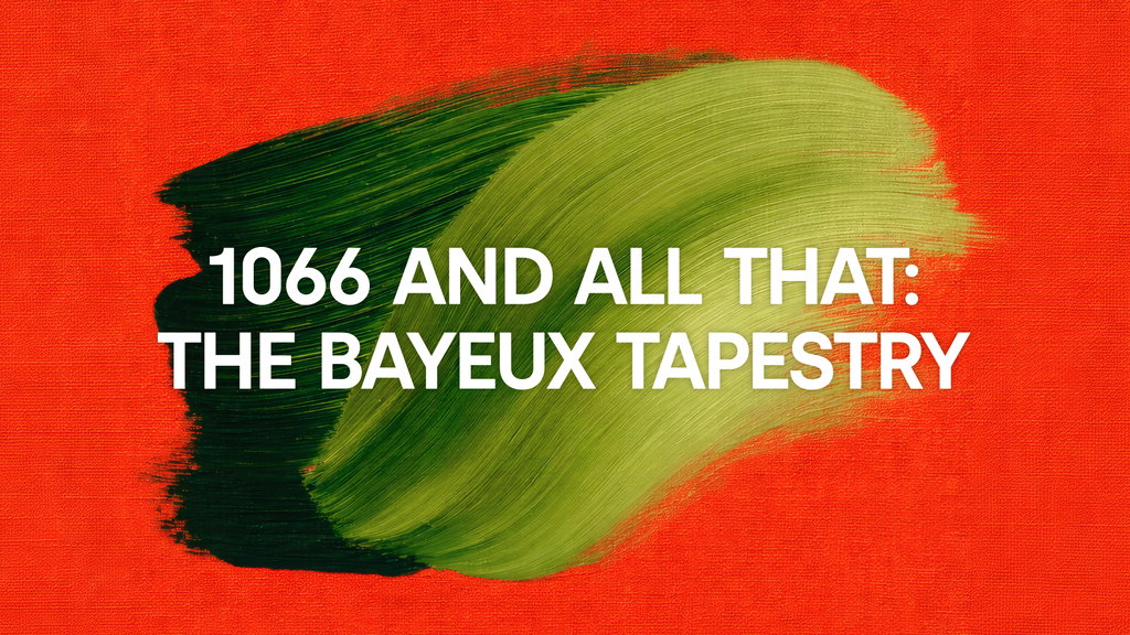 1066 and All That: The Bayeux Tapestry