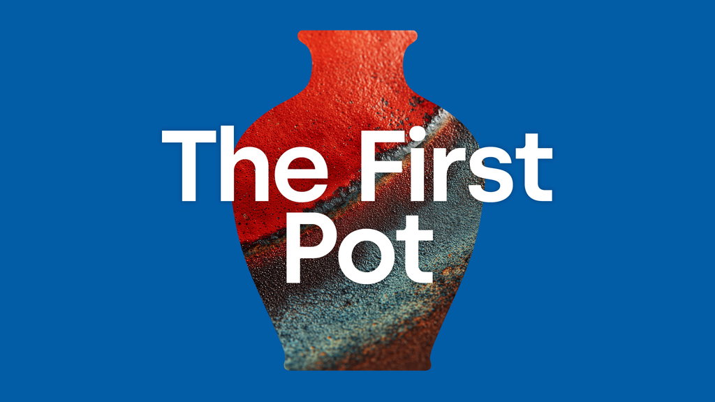 The First Pot