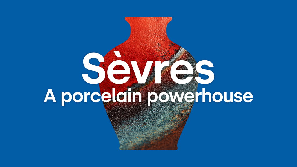 Sèvres - Power, Porcelain & Prestige