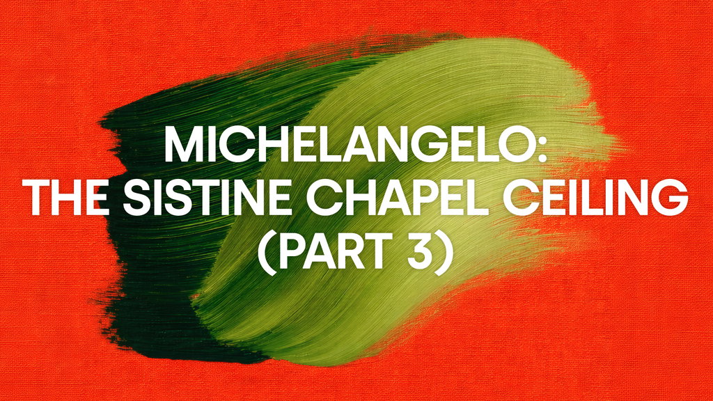 Michelangelo: The Sistine Chapel Ceiling (Part 3)