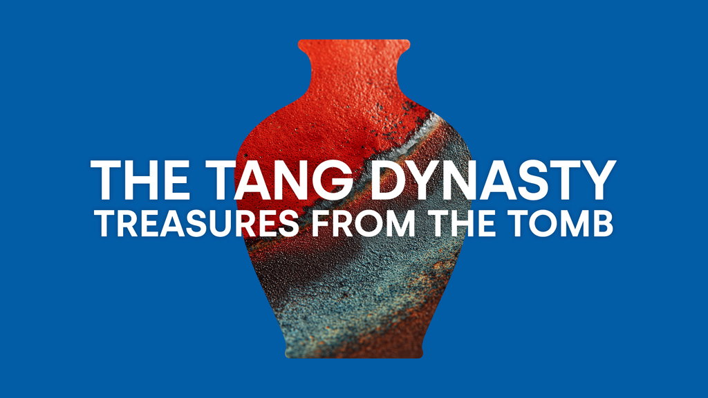 	 The Tang Dynasty: Treasures from the Tomb