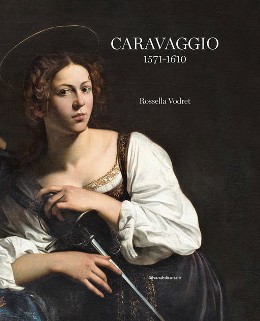 'Caravaggio 1571–1610' | An Updated Chronicle of the Artist's Legacy via Silvana Editoriale
