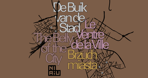 The Belly of the City / Le Ventre de la Ville / De Buik van de Stad