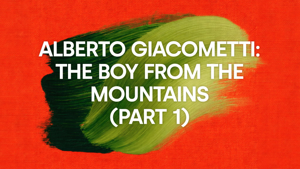 Alberto Giacometti: The Boy from the Mountains (Part 1)