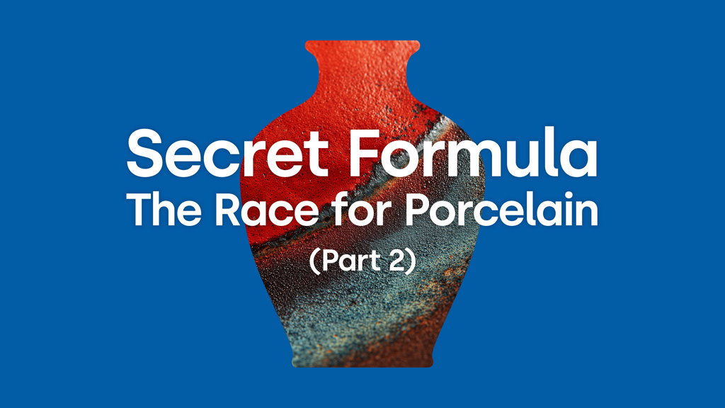 Secret Formula - The Race for Porcelain (Part 2)