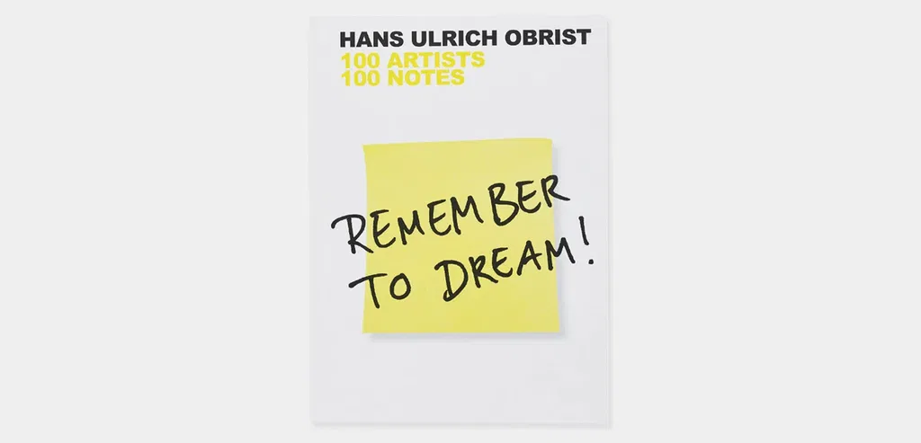 Hans Ulrich Obrist – Remember to Dream!