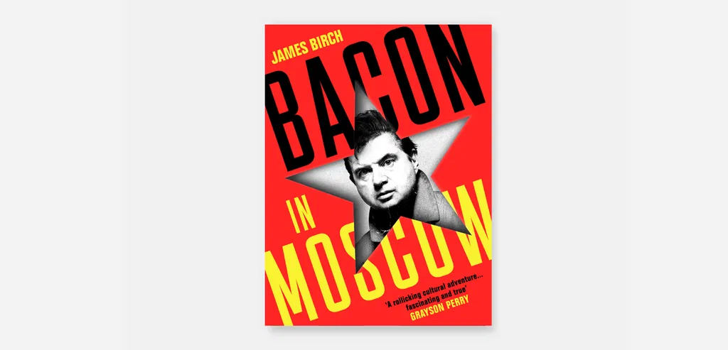 Bacon In Moscow, James Birch (2022)