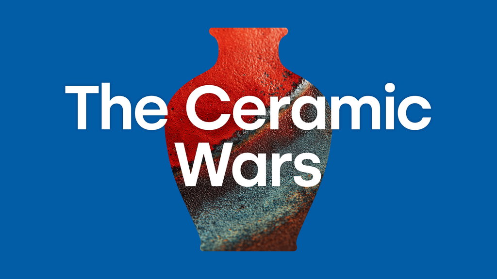 The Ceramic Wars