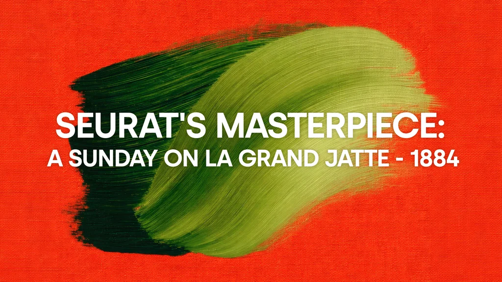 	 Seurat's Masterpiece: A Sunday on La Grand Jatte - 1884